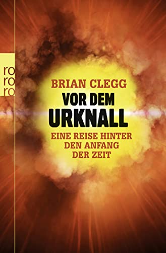 Vor dem Urknall: Eine Reise hinter den Anfang der Zeit Eine Reise hinter den Anfang der Zeit - Clegg, Brian und Hubert Mania