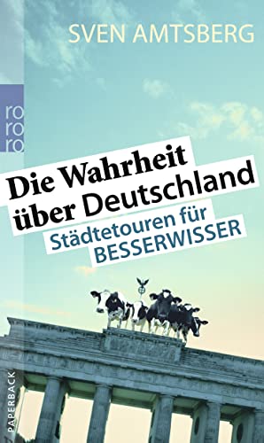 Beispielbild fr Die Wahrheit ber Deutschland - Stdtetouren fr Besserwisser zum Verkauf von Versandantiquariat Jena