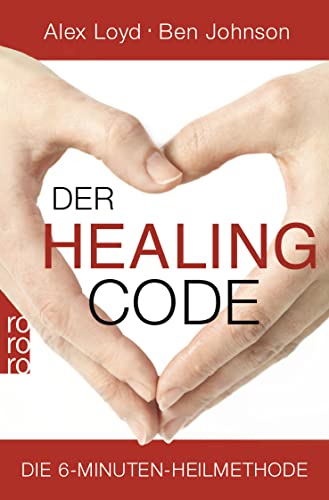 Der Healing Code : Die 6-Minuten-Heilmethode - Alex Loyd