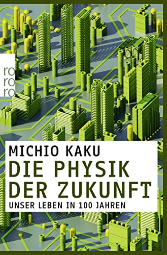 Beispielbild fr Die Physik der Zukunft: Unser Leben in 100 Jahren (rororo Taschenbücher) zum Verkauf von ThriftBooks-Dallas