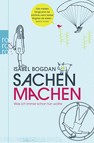 Sachen machen: Was ich immer schon tun wollte - Bogdan, Isabel