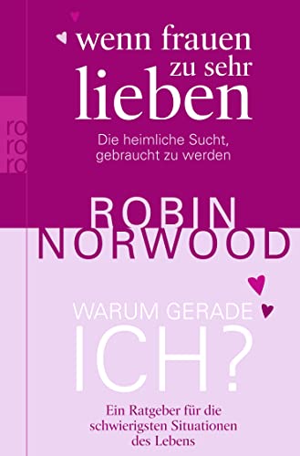 Beispielbild fr Wenn Frauen zu sehr lieben. Warum gerade ich?: Die heimliche Sucht, gebraucht zu werden. Ein Ratgeber fr die schwierigsten Situationen des Lebens zum Verkauf von medimops