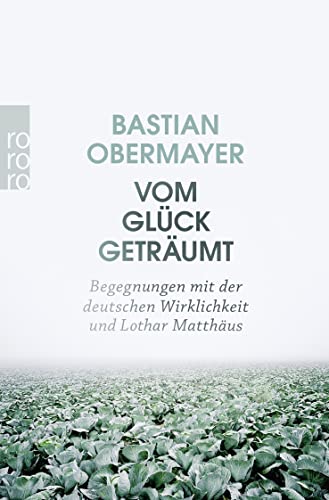 Stock image for Vom Glck getrumt: Begegnungen mit der deutschen Wirklichkeit und Lothar Matthus for sale by medimops