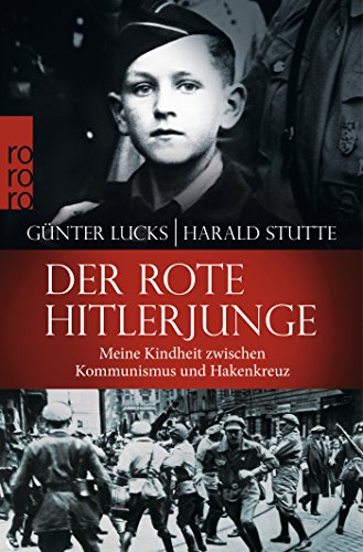 Der rote Hitlerjunge : Meine Kindheit zwischen Kommunismus und Hakenkreuz - Günter Lucks