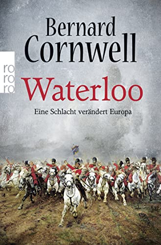Waterloo: Eine Schlacht verändert Europa - Cornwell, Bernard