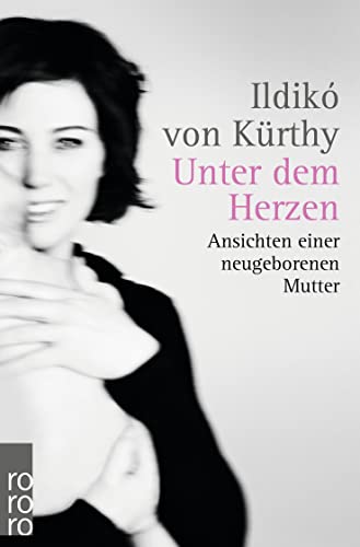 Imagen de archivo de Unter dem Herzen: Ansichten einer neugeborenen Mutter a la venta por SecondSale