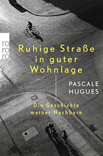 9783499630064: Ruhige Strasse in guter Wohnlage: Die Geschichte meiner Nachbarn: 63006