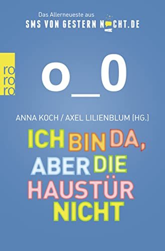 Ich bin da, aber die Haustür nicht: Das Allerneueste aus SMSvonGesternNacht.de : Das Allerneueste aus SMSvonGesternNacht.de - Esther Masemann