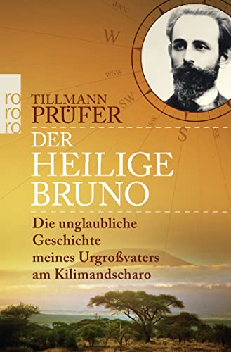 Der heilige Bruno : die unglaubliche Geschichte meines Urgroßvaters am Kilimandscharo. Rororo ; 63057 - Prüfer, Tillmann