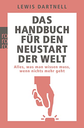 9783499630644: Das Handbuch fr den Neustart der Welt: Alles, was man wissen muss, wenn nichts mehr geht