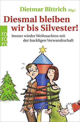 Diesmal bleiben wir bis Silvester! : immer wieder Weihnachten mit der buckligen Verwandtschaft. Dietmar Bittrich (Hg.) / Rororo ; 63115 - Bittrich, Dietmar (Herausgeber)
