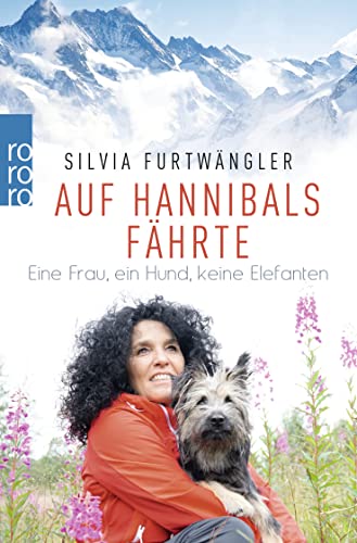 9783499632525: Auf Hannibals Fhrte: Eine Frau, ein Hund, keine Elefanten