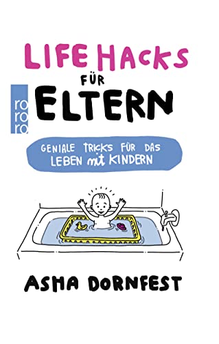 9783499632570: Life Hacks fr Eltern: Geniale Tricks fr das Leben mit Kindern