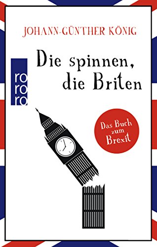 9783499632679: Die spinnen, die Briten: Das Buch zum Brexit