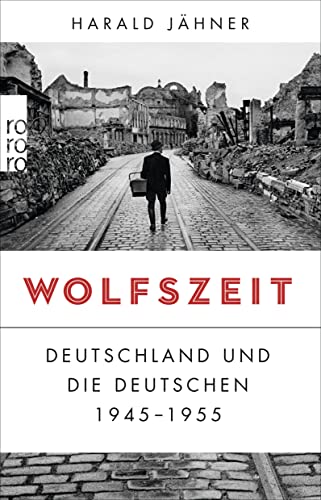 9783499633041: Wolfszeit: Deutschland und die Deutschen 1945 - 1955