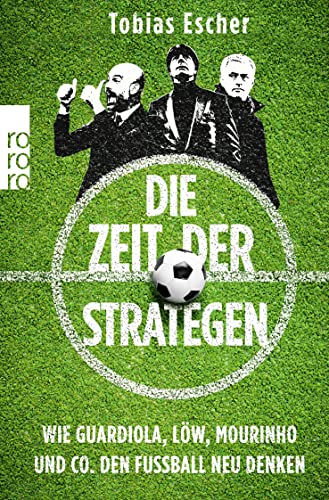 Beispielbild fr Die Zeit der Strategen: Wie Guardiola, L w, Mourinho und Co. den Fu ball neu denken zum Verkauf von GoldenWavesOfBooks