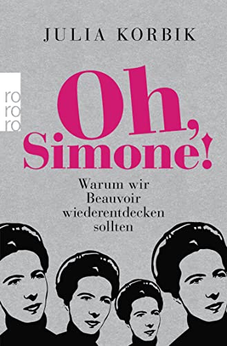 Beispielbild fr Oh, Simone!: Warum wir Beauvoir wiederentdecken sollten zum Verkauf von WorldofBooks