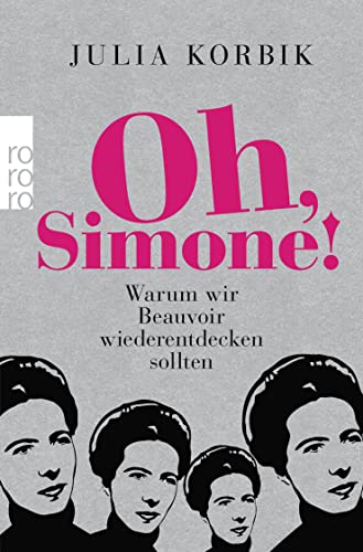 9783499633232: Oh, Simone!: Warum wir Beauvoir wiederentdecken sollten