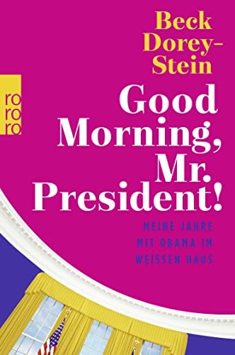 Imagen de archivo de Good Morning, Mr. President!: Meine Jahre mit Obama im Weien Haus a la venta por medimops