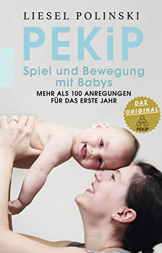 Beispielbild fr PEKiP: Spiel und Bewegung mit Babys: Mehr als 100 Anregungen für das erste Jahr zum Verkauf von WorldofBooks