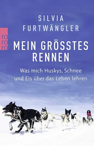 Beispielbild fr Mein grtes Rennen: Was mich Huskys, Schnee und Eis ber das Leben lehren zum Verkauf von medimops