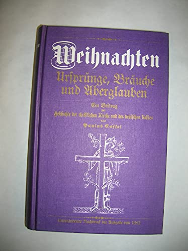 Stock image for Weihnachten: Ursprnge, Bruche u. Aberglauben; e. Beitr. z. Geschichte d. christl. Kirche u. d. dt. Volkes for sale by bcher-stapel