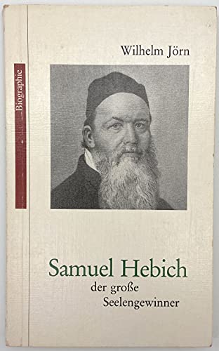 Samuel Hebich, der große Seelengewinner - Jörn Wilhelm