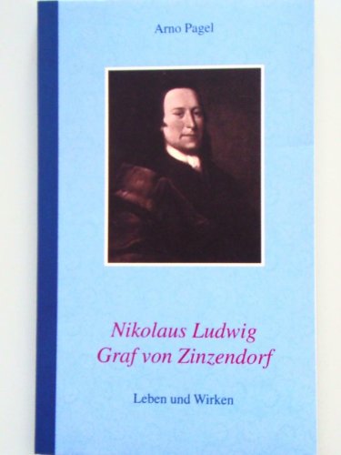 Nikolaus Ludwig Graf von Zinzendorf: Leben und Wirken - Arno Pagel