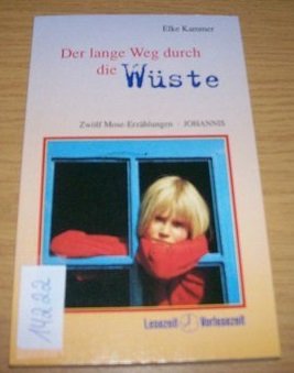 Der lange Weg durch die Wüste : zwölf Mose-Erzählungen. Lesezeit - Vorlesezeit ; 05527 - Kammer, Elke