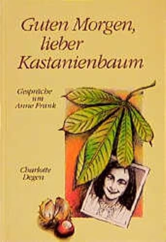 9783501061046: Guten Morgen, lieber Kastanienbaum!: Gesprche um Anne Frank