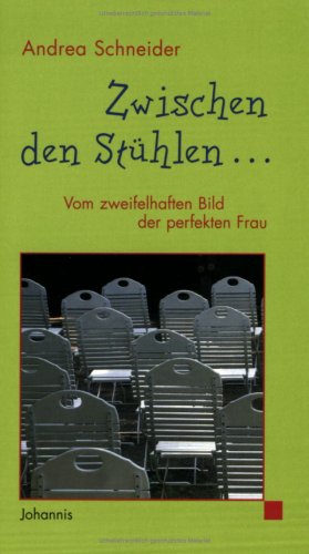 Stock image for Zwischen den Sthlen. Vom zweifelhaften Bild der perfekten Frau. TB for sale by Deichkieker Bcherkiste