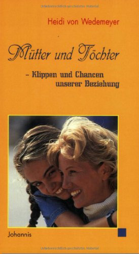 Beispielbild fr Mütter und T chter - Klippen und Chancen unserer Beziehung zum Verkauf von WorldofBooks