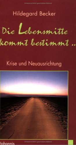 9783501071144: Die Lebensmitte kommt bestimmt ...: Krise und Neuausrichtung - Becker, Hildegard