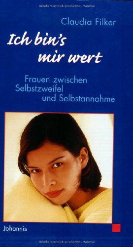 Stock image for Ich bin's mir wert: Frauen zwischen Selbstzweifel und Selbstannahme for sale by medimops