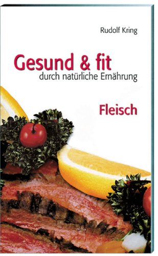 Beispielbild fr Gesund und fit durch natrliche Ernhrung - Fleisch zum Verkauf von medimops