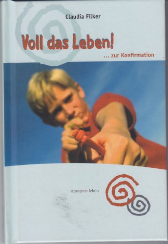 9783501520659: Voll das Leben!. Zur Konfirmation (Umschlagmotiv: Junge) - Filker, Claudia