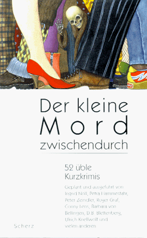 Der kleine Mord zwischendurch. 52 üble Kurzkrimis - Kessler, Manuela