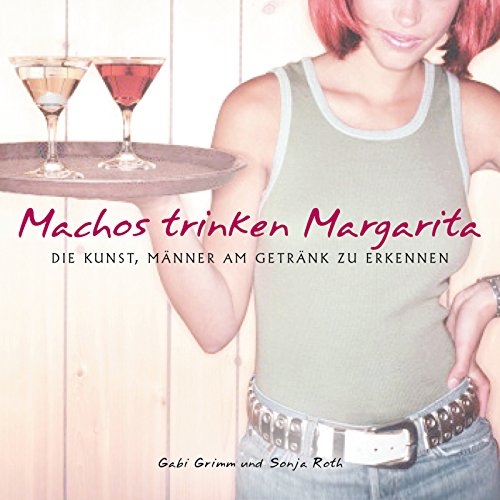 Stock image for Machos trinken Margarita. for sale by Martin Greif Buch und Schallplatte