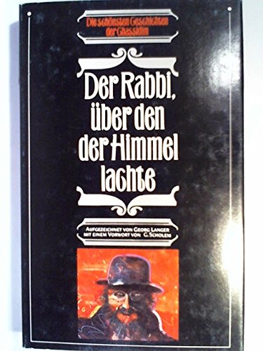 Der Rabbi, über den der Himmel lachte. Die schönsten Geschichten der Chassidim