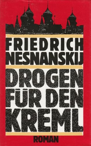 Stock image for Drogen fr den Kreml : Roman. Friedrich Nesnanskij. [Einzig berecht. bers. von Susanne Lepsius] for sale by Preiswerterlesen1 Buchhaus Hesse