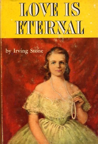 Beispielbild fr Love Is Eternal: A Novel of Mary Todd and Abraham Lincoln zum Verkauf von ThriftBooks-Atlanta
