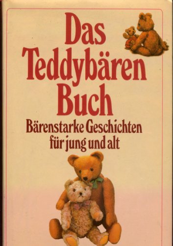 Das TeddybÃ¤renbuch. BÃ¤renstarke Geschichten fÃ¼r jung und alt (9783502107354) by [???]