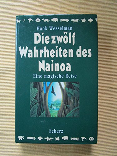 Die zwölf Wahrheiten des Nainoa : eine magische Reise. Aus dem Engl. von Monika Curths