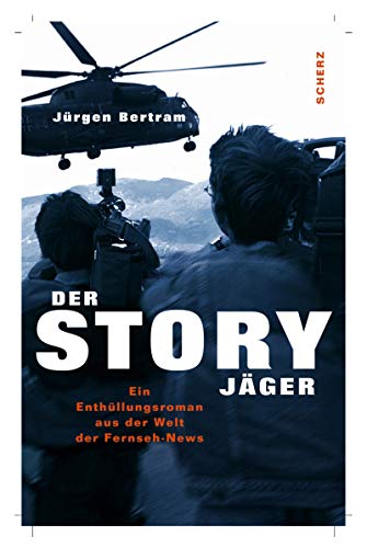 9783502110422: Der Story-Jger: Ein Enthllungsroman aus der Welt der Fernseh-News