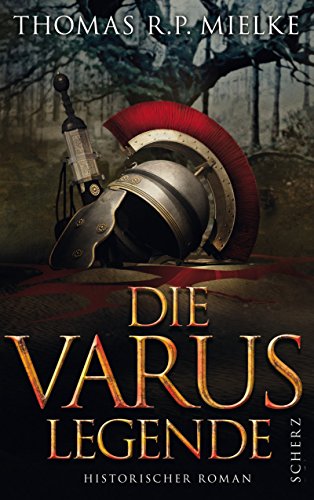 Die Varus-Legende : Historischer Roman - Thomas R. P. Mielke