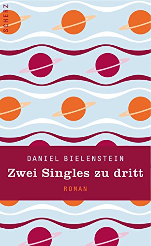 Zwei Singles zu dritt: Roman - Bielenstein, Daniel