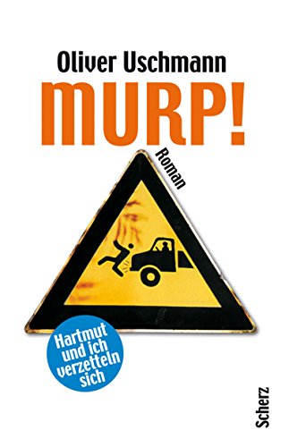 Murp! : Hartmut und ich verzetteln sich ; Roman. - Uschmann, Oliver