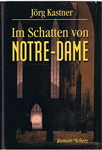 Im Schatten von Notre Dame. Nach den Aufzeichnungen des Armand Sauveur de Sable. (9783502113553) by Kastner, JÃ¶rg