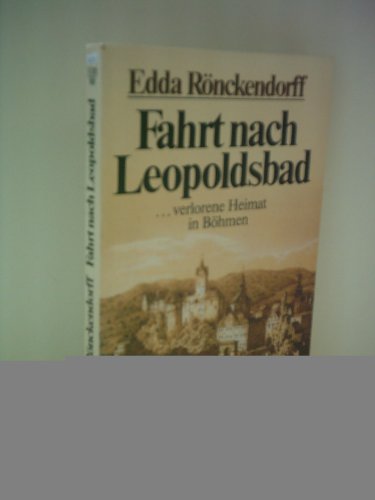 Beispielbild fr Fahrt nach Leopoldsbad. Roman der Erinnerung an die verlorene Heimat. zum Verkauf von Antiquariat Hans Hammerstein OHG