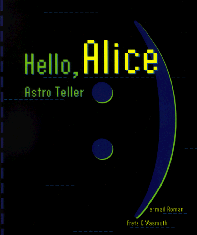 Beispielbild fr Hello, Alice : e-mail-Roman. Aus dem Amerikan. von Harald Riemann zum Verkauf von Antiquariat Buchhandel Daniel Viertel